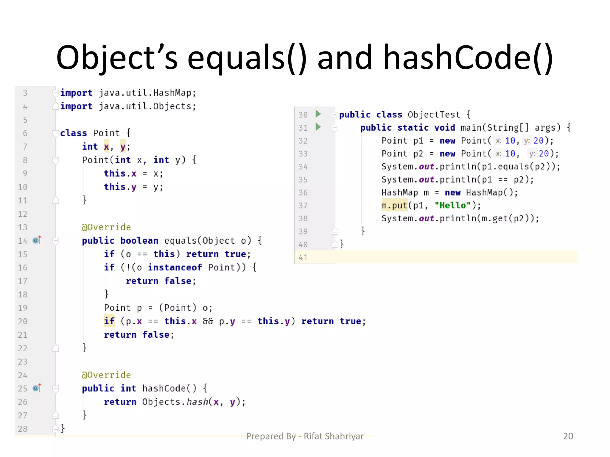 Object’s equals() and hashCode()
20Prepared By - Rifat Shahriyar
 