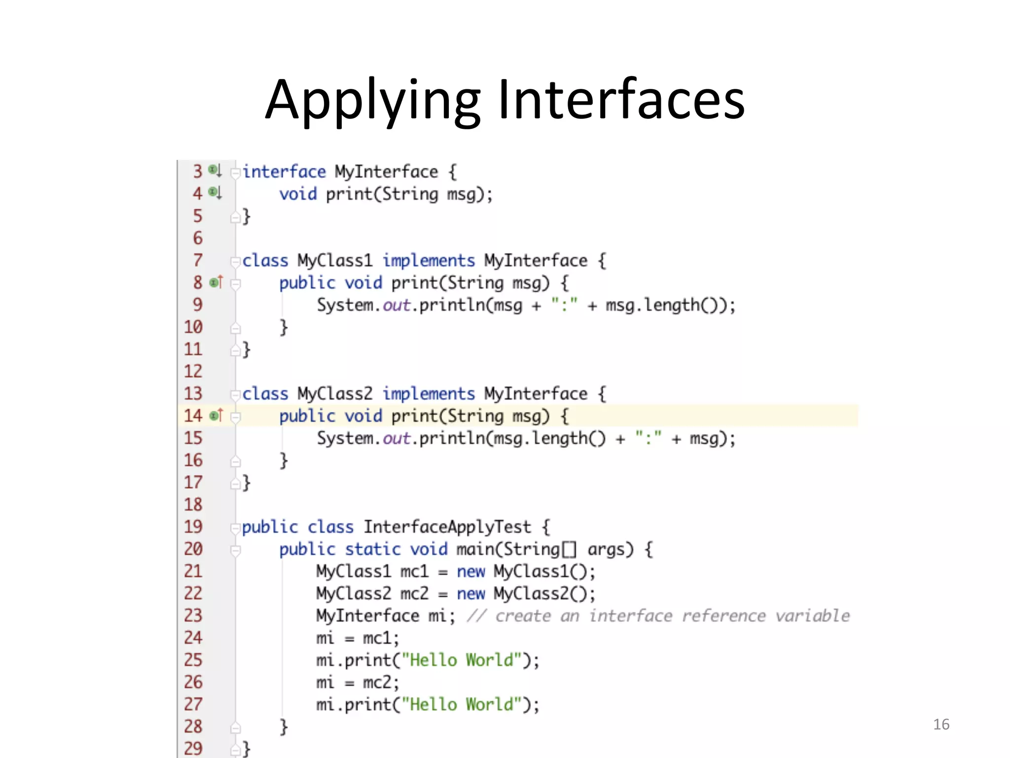 Applying	Interfaces	
16	
 