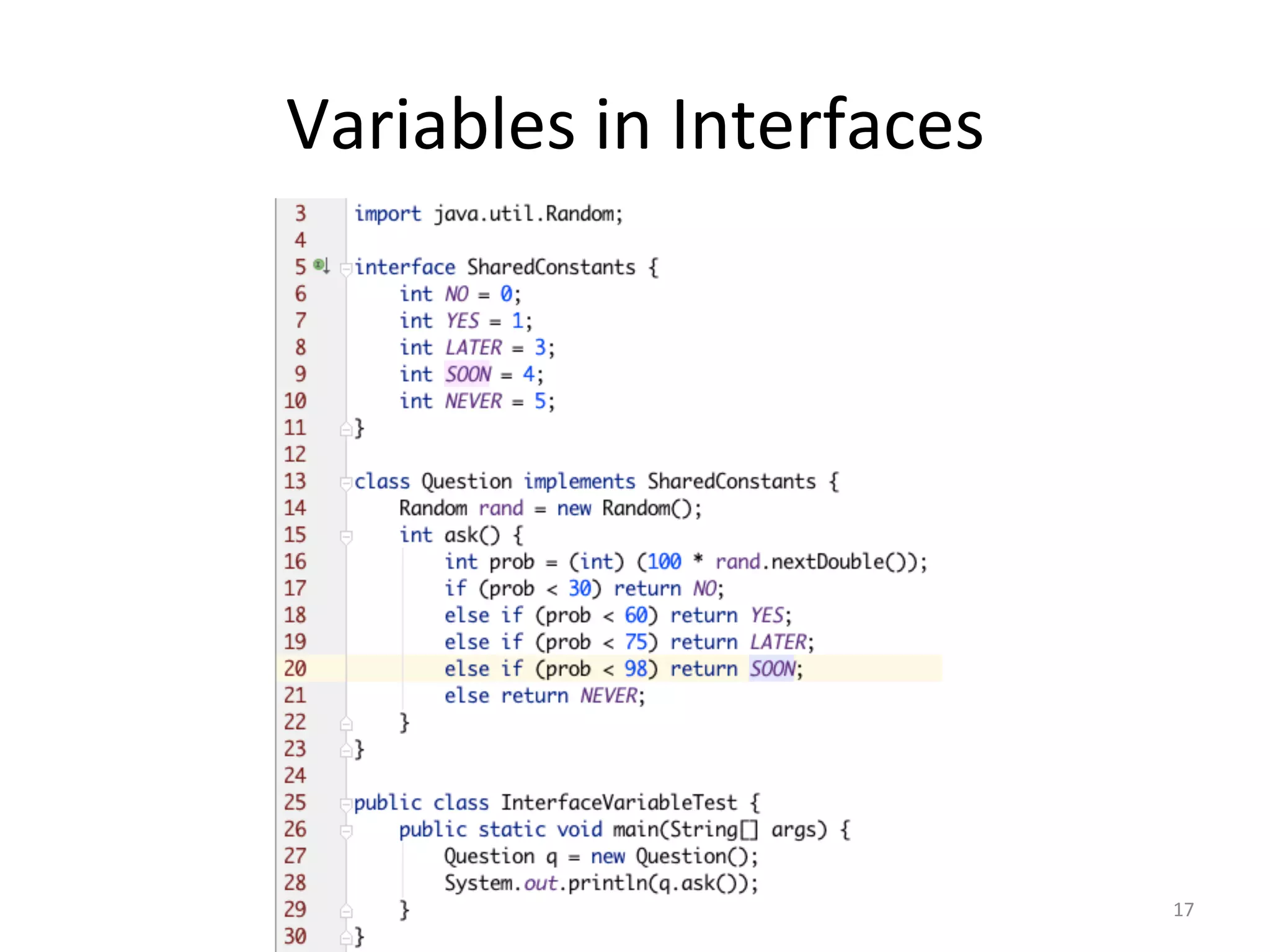 Variables	in	Interfaces	
17	
 