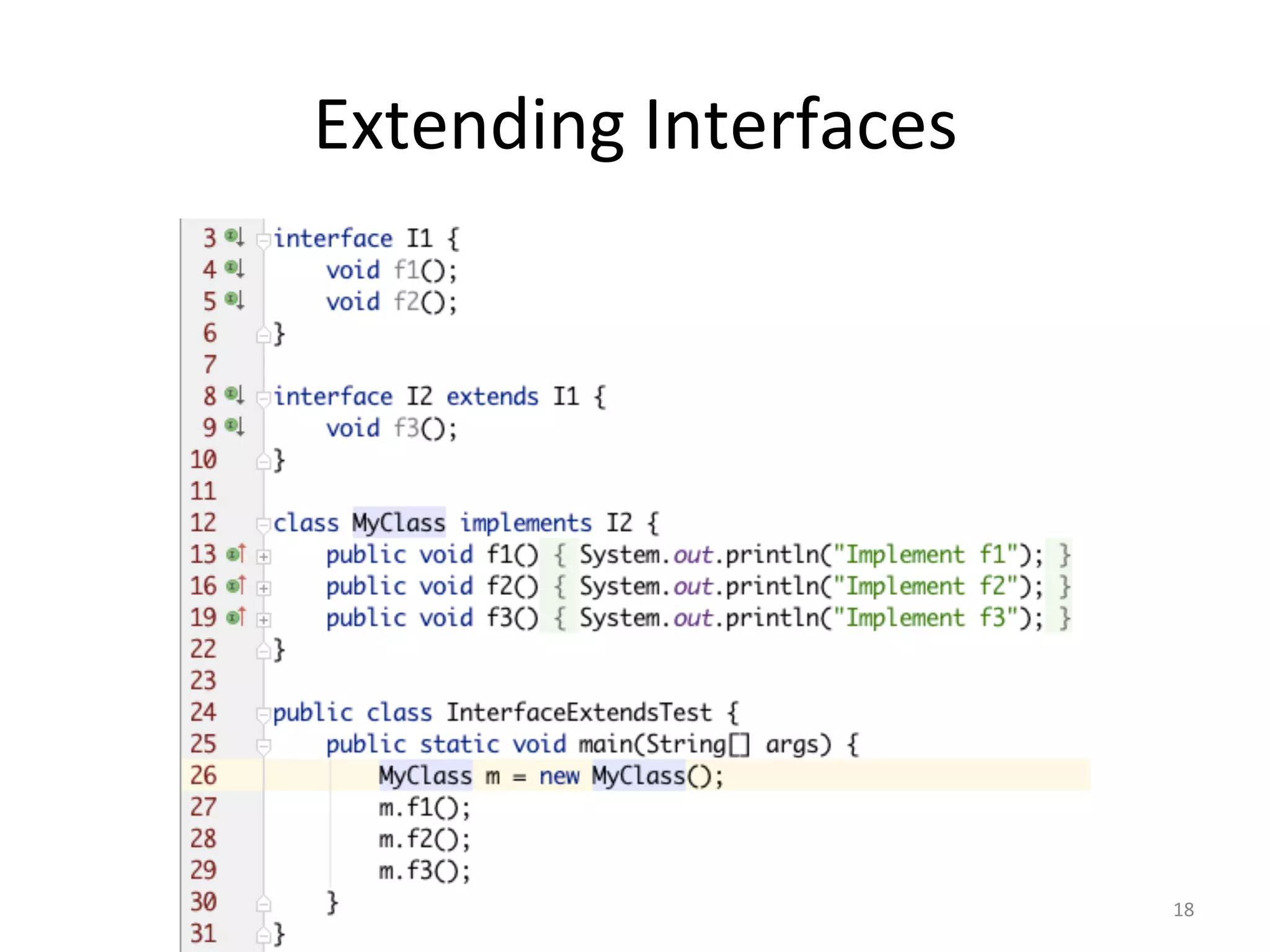 Extending	Interfaces	
18	
 