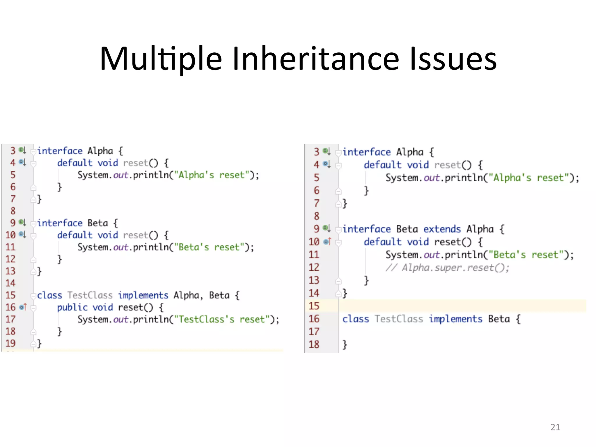 Mul5ple	Inheritance	Issues	
21	
 