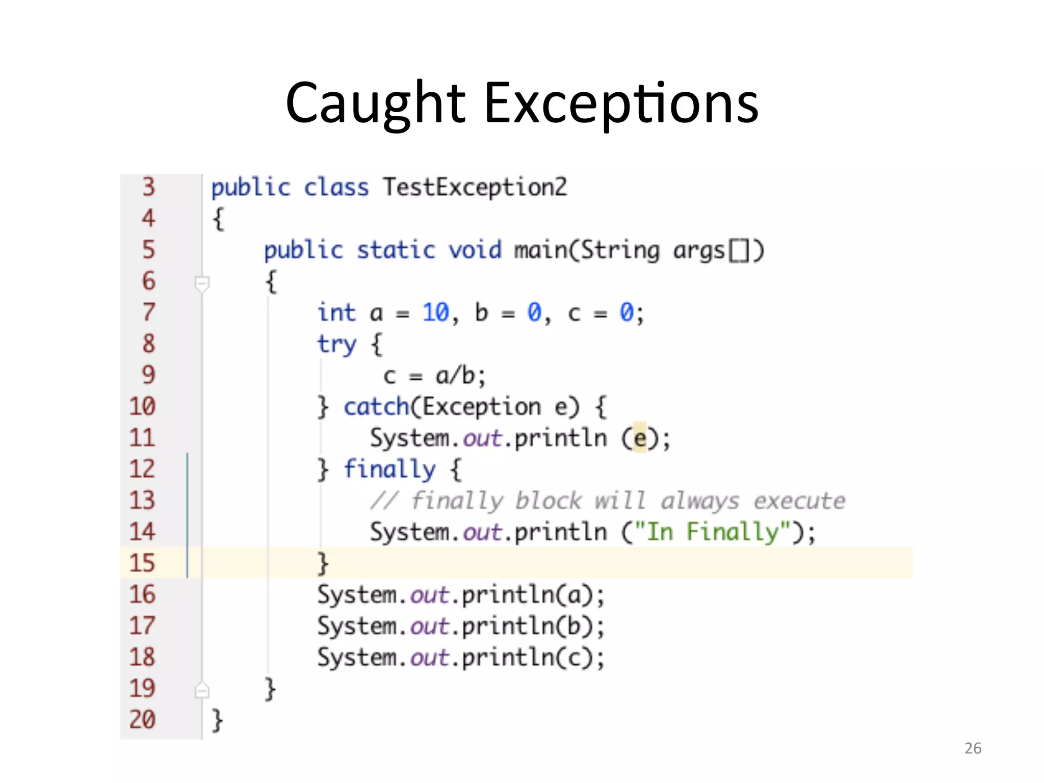 Caught	Excep5ons	
26	
 