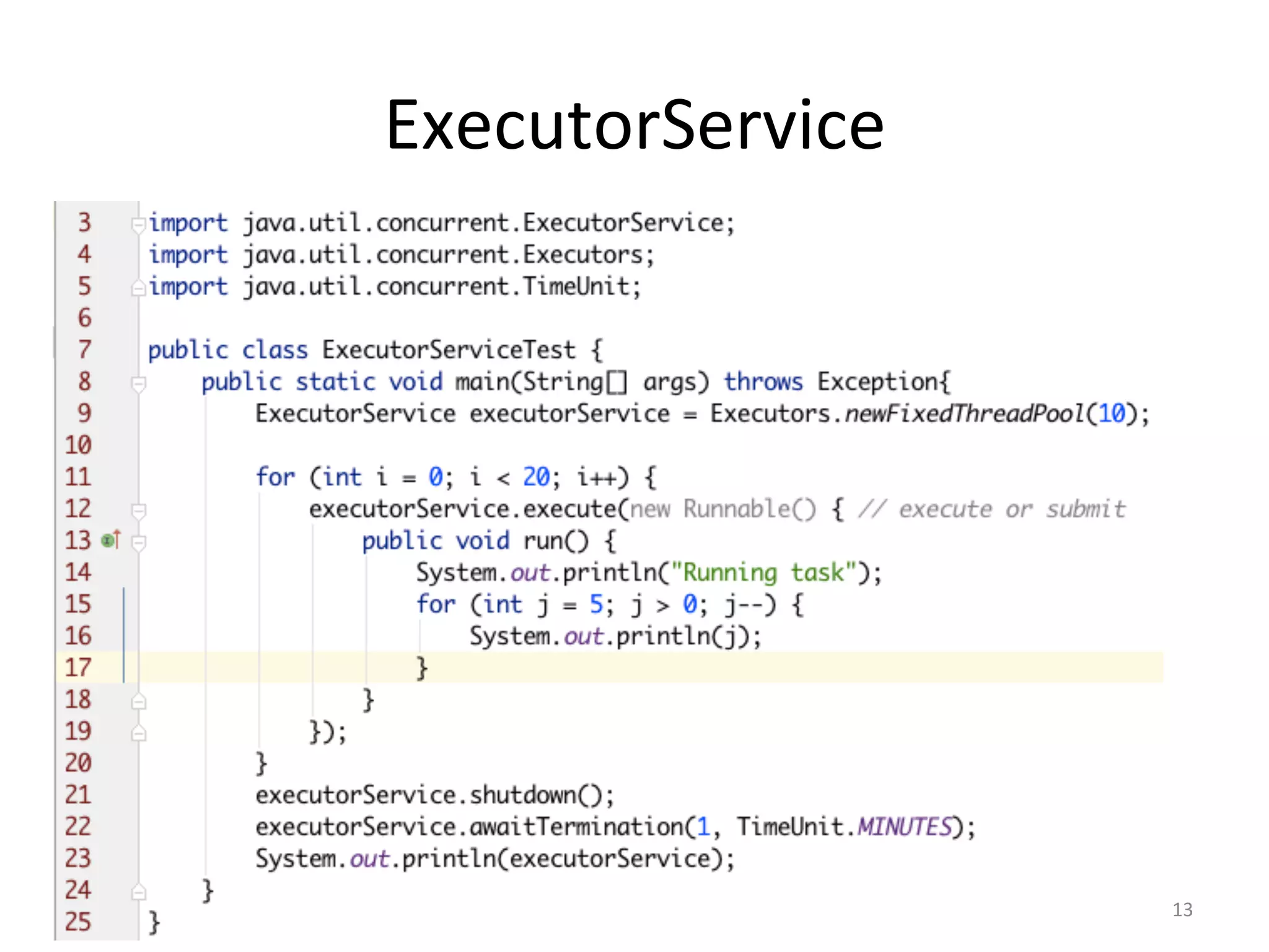 ExecutorService	
13	
 