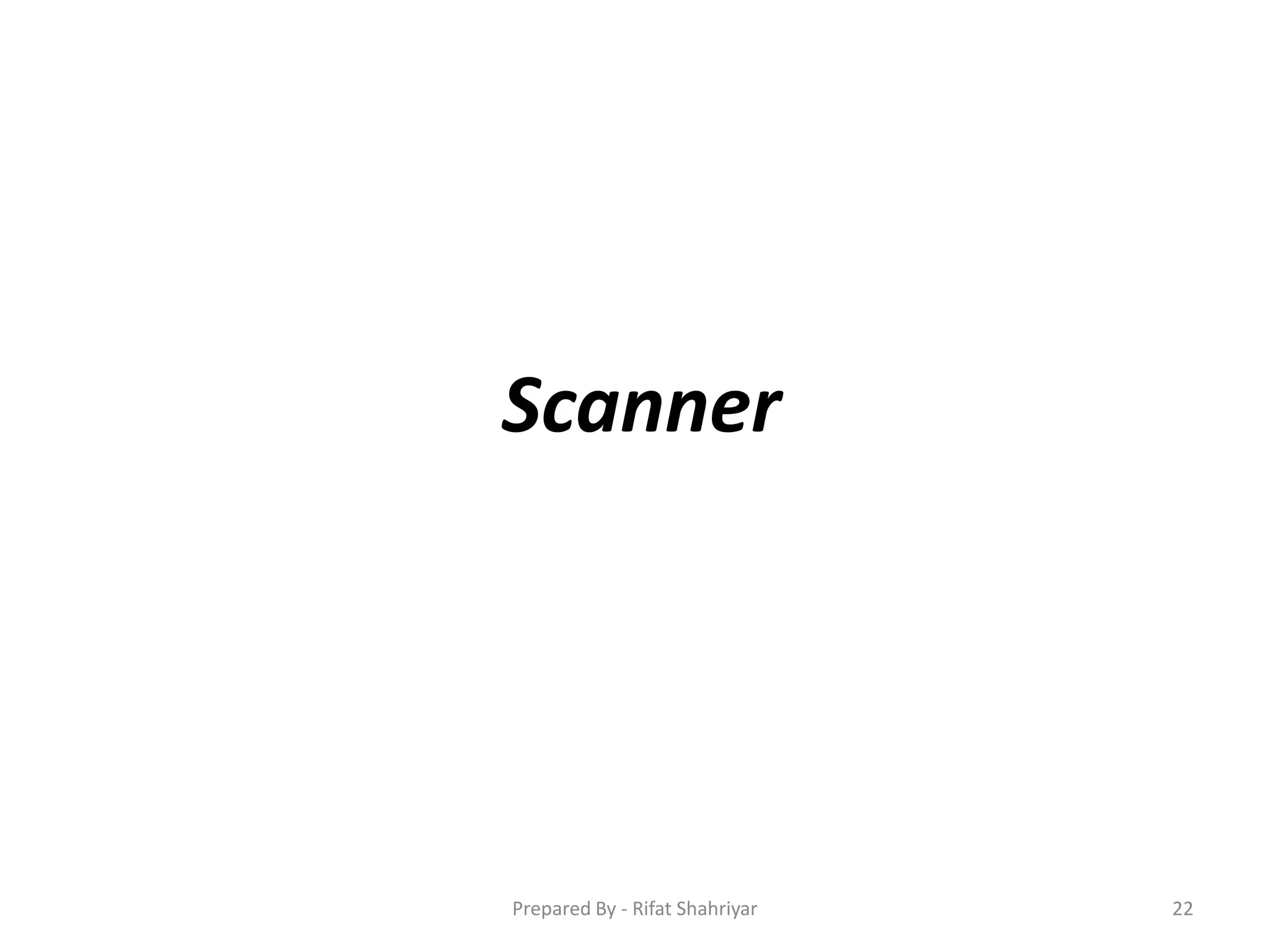 Scanner
22Prepared By - Rifat Shahriyar
 