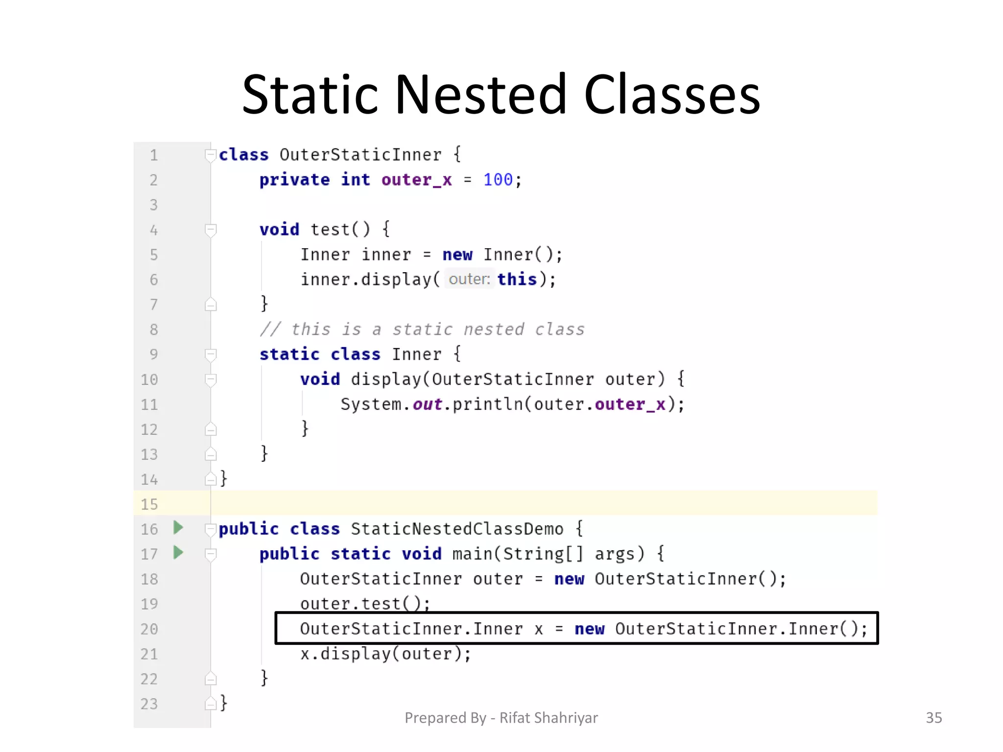 Static Nested Classes
35Prepared By - Rifat Shahriyar
 