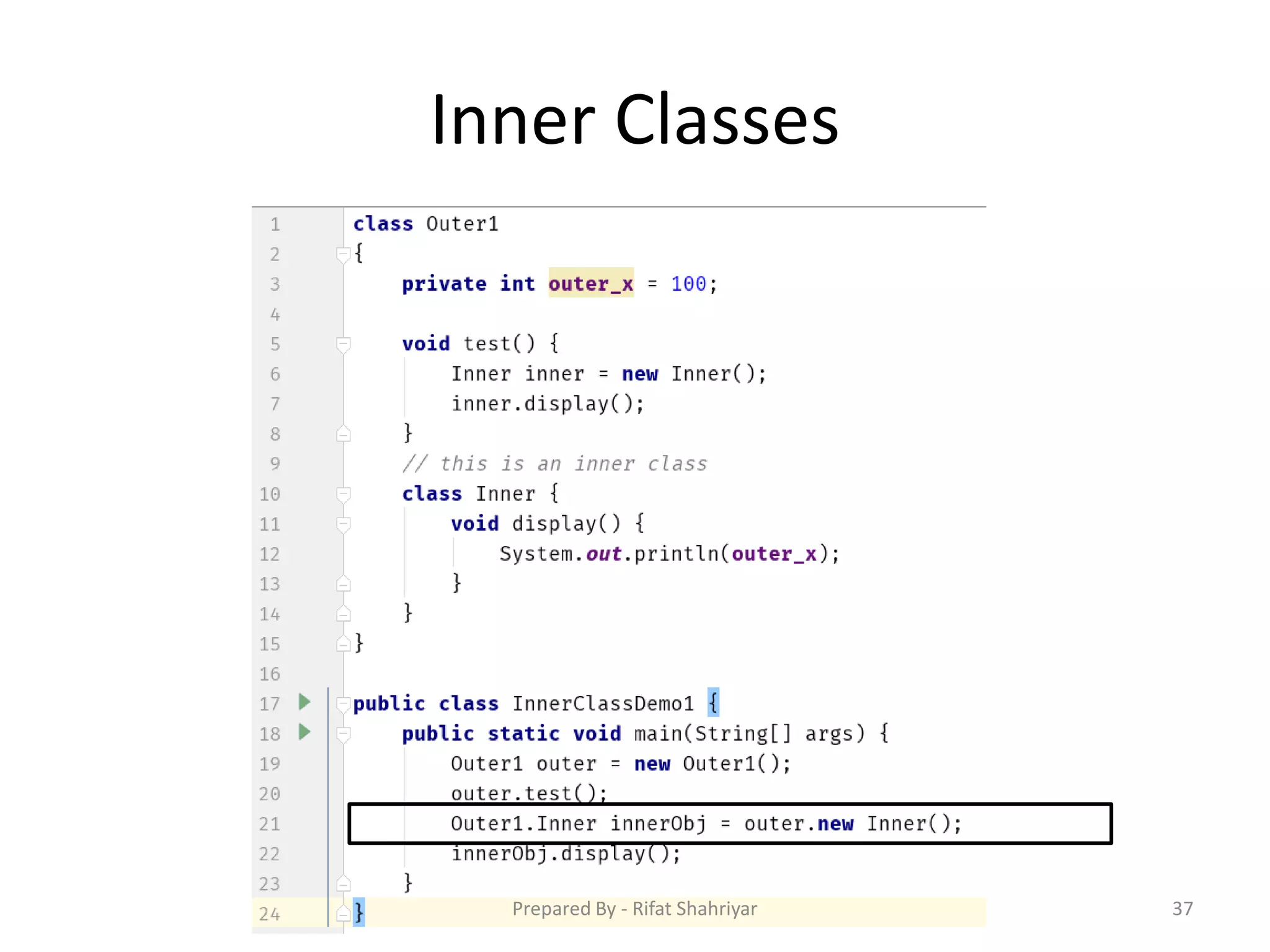 Inner Classes
37Prepared By - Rifat Shahriyar
 
