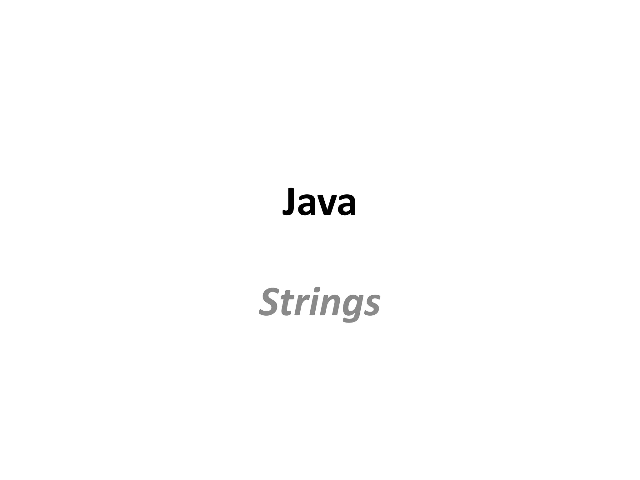 Java
Strings
 