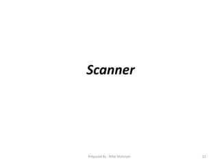 Scanner
22Prepared By - Rifat Shahriyar
 