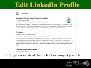 • “Experiences” should have a brief summary of your role
 