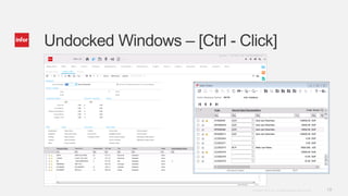 19Copyright © 2013. Infor. All Rights Reserved. www.infor.com
Undocked Windows – [Ctrl - Click]
 