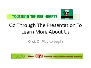 Go Through The Presentation To
Learn More About Us
Click Or Play to begin
 