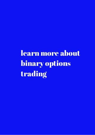 learn more about 
binary options 
trading 
 