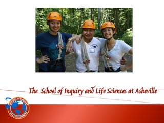 The School of Inquiry and Life Sciences at Asheville
 