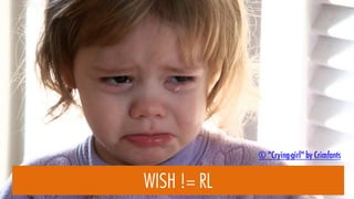 WISH != RL
© "Crying-girl" by Crimfants
 