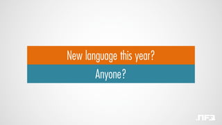 New language this year?
Anyone?
 