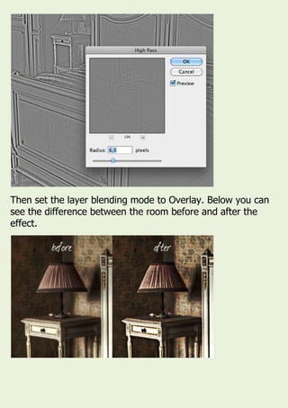Then set the layer blending mode to Overlay. Below you can
see the difference between the room before and after the
effect.
 