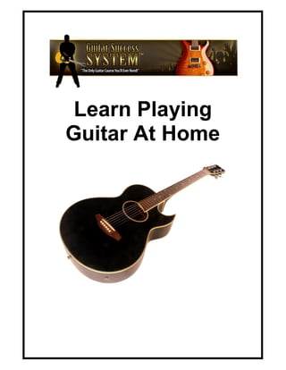 Learn Playing
Guitar At Home
 