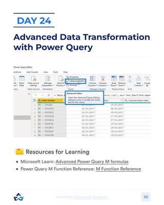 46
Day 24
Advanced Data Transformation
with Power Query
 