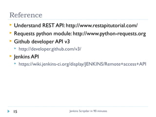 Reference




Understand REST API: http://www.restapitutorial.com/
Requests python module: http://www.python-requests.o...