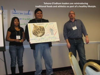 Tohono O’odham leaders are reintroducing
traditional foods and athletics as part of a healthy lifestyle.
 