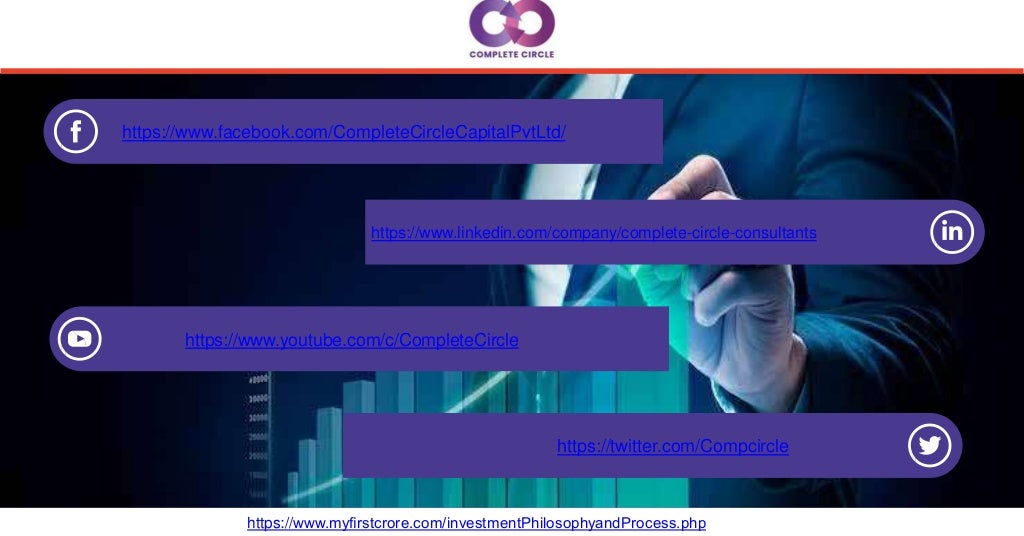 https://www.facebook.com/CompleteCircleCapitalPvtLtd/
https://www.linkedin.com/company/complete-circle-consultants
https://www.youtube.com/c/CompleteCircle
https://twitter.com/Compcircle
https://www.myﬁrstcrore.com/investmentPhilosophyandProcess.php
 