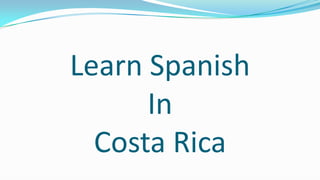 Learn Spanish
In
Costa Rica

 