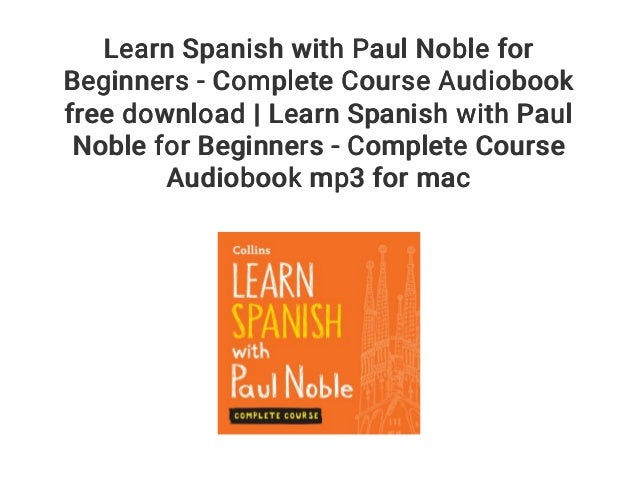 Learn Spanish With Paul Noble For Beginners Complete Course Audiobo