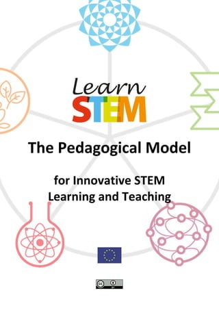 The Pedagogical Model
for Innovative STEM
Learning and Teaching
 