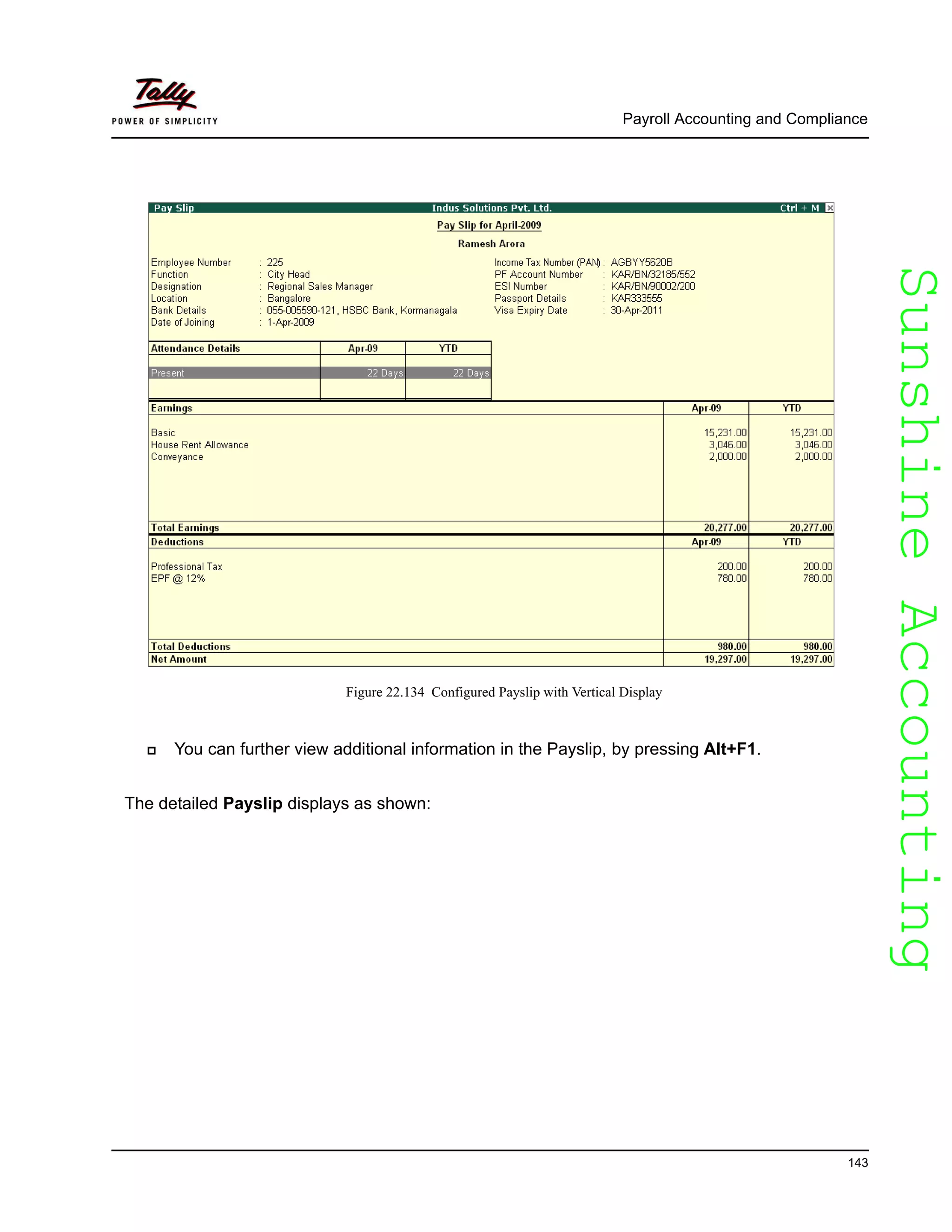 SunshineAccountingSunshineAccounting
Payroll Accounting and Compliance
143
Figure 22.134 Configured Payslip with Vertical Display
You can further view additional information in the Payslip, by pressing Alt+F1.
The detailed Payslip displays as shown:
 