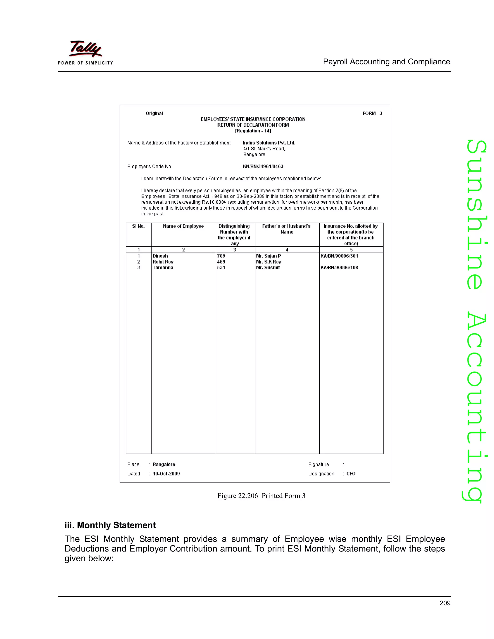 SunshineAccountingSunshineAccounting
Payroll Accounting and Compliance
209
Figure 22.206 Printed Form 3
iii. Monthly Statement
The ESI Monthly Statement provides a summary of Employee wise monthly ESI Employee
Deductions and Employer Contribution amount. To print ESI Monthly Statement, follow the steps
given below:
 