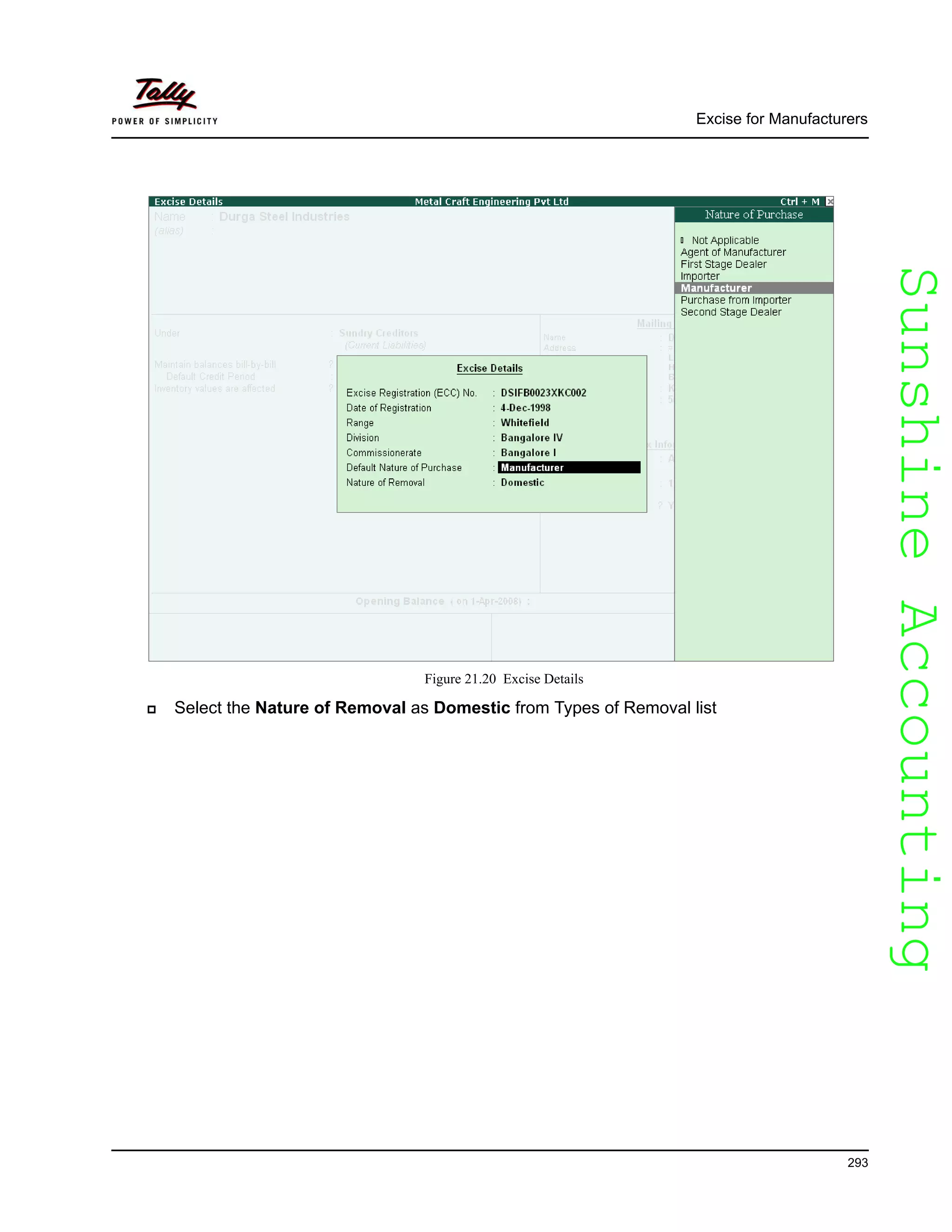SunshineAccountingSunshineAccounting
Excise for Manufacturers
293
Figure 21.20 Excise Details
Select the Nature of Removal as Domestic from Types of Removal list
 
