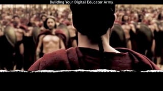 Building Your Digital Educator Army
 