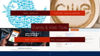 57
Coffe CUE - www.cue.org/coffeeTwitter - twitter.com
Voxer - voxer.com Point - www.getpoint.co
Events & Web Tools
 