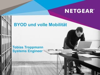 BYOD und volle Mobilität

Tobias Troppmann
Systems Engineer

 