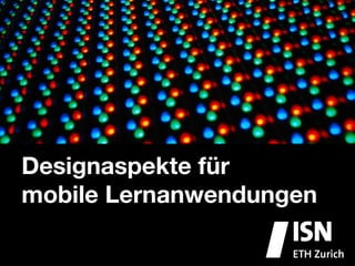 Designaspekte für
mobile Lernanwendungen
 