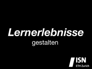 Lernerlebnisse
    gestalten 
 