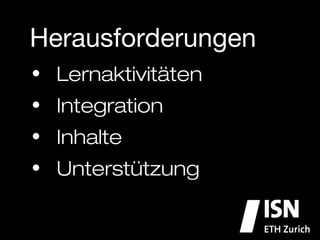 Herausforderungen
•  Lernaktivitäten
•  Integration
•  Inhalte
•  Unterstützung
 