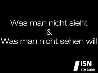 Was man nicht sieht"
          &"
Was man nicht sehen will
 