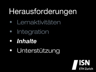 Herausforderungen
•  Lernaktivitäten
•  Integration
•  Inhalte
•  Unterstützung
 