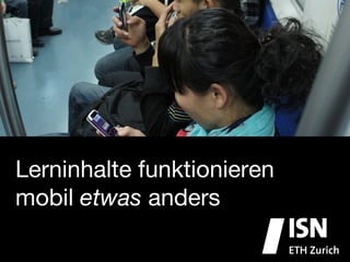 Lerninhalte funktionieren
mobil etwas anders
 