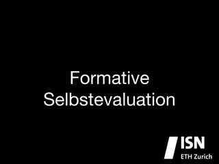 Formative
Selbstevaluation
 