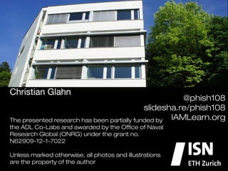 Christian Glahn                                                           @phish108"
"                                                               slidesha.re/phish108"
  "                                                                     IAMLearn.org"
    The presented research has been partially funded by the ADL Co-                  	

Labs and awarded by the Ofﬁce of Naval Research Global (ONRG)
under the grant no. N62909-12-1-7022"
"
Unless marked otherwise, all photos and illustrations are the property
of the author
 