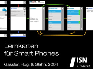 Lernkarten!
für Smart Phones
Gassler, Hug, & Glahn, 2004
 