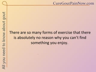 There are so many forms of exercise that there is absolutely no reason why you can’t find something you enjoy.  