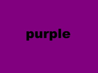 purple

 