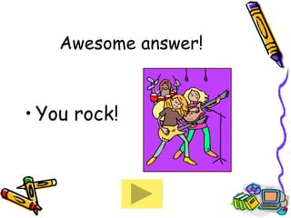 Awesome answer! You rock! 