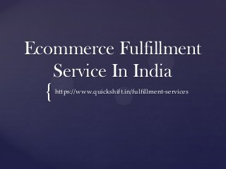 {
Ecommerce Fulfillment
Service In India
https://www.quickshift.in/fulfillment-services
 