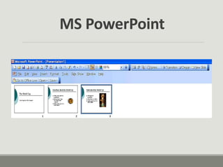 MS PowerPoint
 
