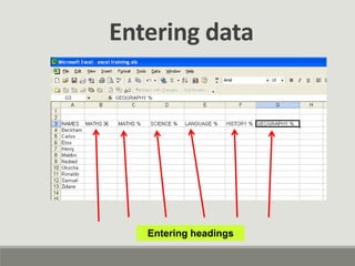 Entering data
Entering headings
 