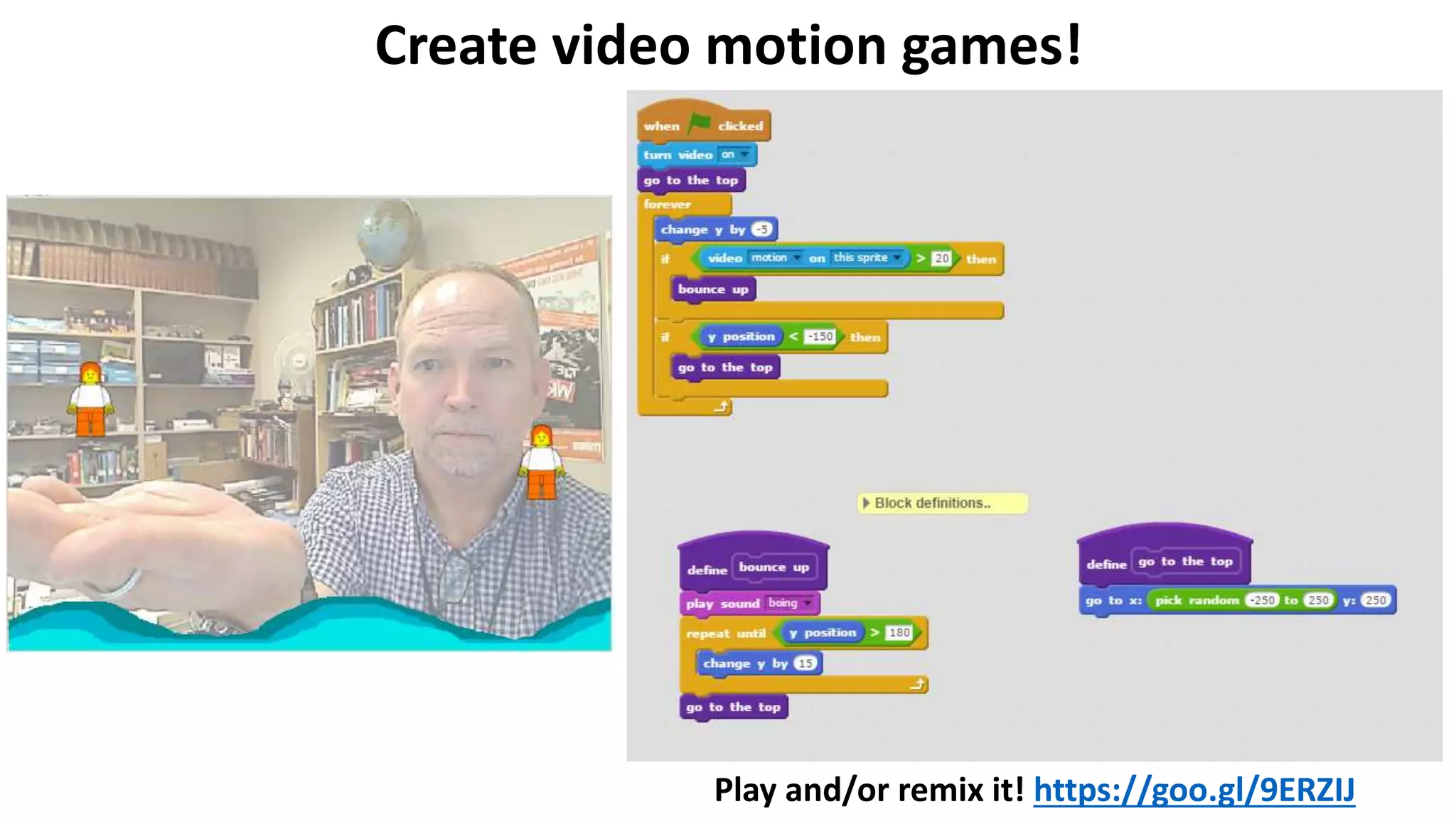 Play and/or remix it! https://goo.gl/9ERZIJ
Create video motion games!
 